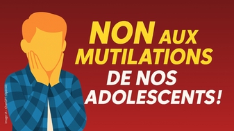 NON AUX MUTILATIONS DE NOS ADOLESCENTS !